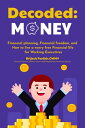 ŷKoboŻҽҥȥ㤨Decoded Money The Secrets Of How To Get Rid Off Financial Worries/insecurities and Peace Of Mind With MoneyŻҽҡ[ Brijesh Parikh.CWM ]פβǤʤ201ߤˤʤޤ