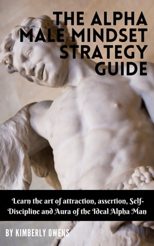 THE ALPHA MALE MINDSET STRATEGY GUIDE
