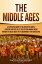 The Middle Ages: A Captivating Guide to the History of Europe, Starting from the Fall of the Western Roman Empire Through the Black Death to the Beginning of the RenaissanceŻҽҡ[ Captivating History ]