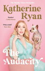 The Audacity: Why Being Too Much Is Exactly Enough The Sunday Times bestseller【電子書籍】[ Katherine Ryan ]