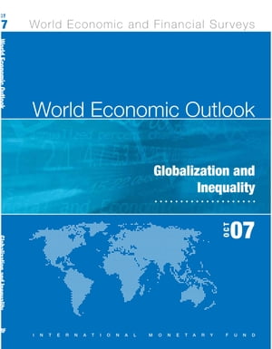 World Economic Outlook, October 2007: Globalization and Inequality【電子書籍】 International Monetary Fund. Research Dept.