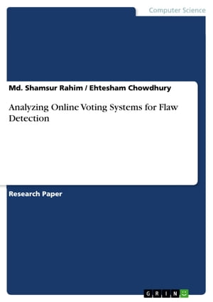 Analyzing Online Voting Systems for Flaw Detection【電子書籍】[ Md. Shamsur Rahim ]