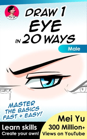 Draw 1 Eye in 20 Ways - Male Learn How to Draw Anime Manga Eyes Step by Step BookŻҽҡ[ Mei Yu ]