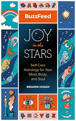 BuzzFeed: Joy in the Stars Self-Care Astrology for Your Mind, Body, and Soul【電子書籍】 BuzzFeed