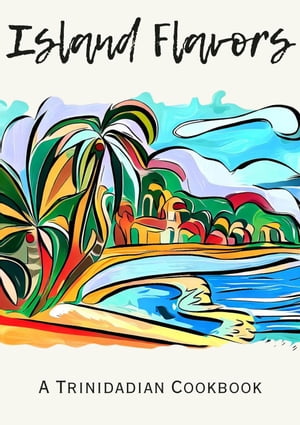ŷKoboŻҽҥȥ㤨Island Flavors: A Trinidadian CookbookŻҽҡ[ Coledown Kitchen ]פβǤʤ450ߤˤʤޤ