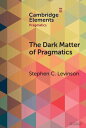 The Dark Matter of Pragmatics Known Unknowns【電子書籍】 Stephen C. Levinson