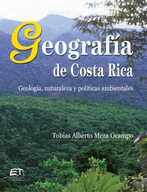 Geograf?a de Costa Rica. Geolog?a, naturaleza y pol?ticas ambientales