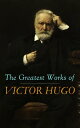 The Greatest Works of Victor Hugo Les Mis?rables, Mary Tudor, The Hunchback of Notre-Dame, Oration on Voltaire, Cromwell...