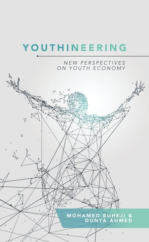 Youthineering New Perspectives on Youth Economy【電子書籍】[ Mohamed Buheji ]