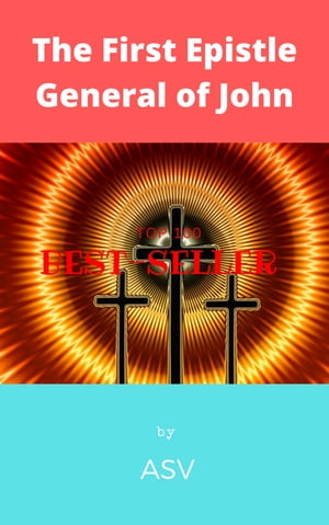 The First Epistle General of John