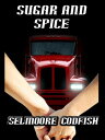 Sugar and Spice【電子書籍】[ Selmoore Codf