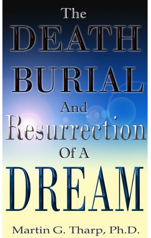 The Death, Burial, and Resurrection of a Dream