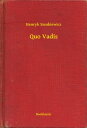 Quo Vadis【電子書籍】[ Henryk Sienkiewicz ]