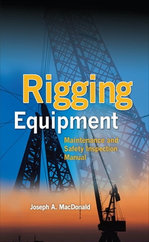 Rigging Equipment: Maintenance and Safety Inspection Manual