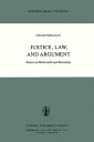 Justice, Law, and Argument Essays on Moral and Legal Reasoning【電子書籍】 Ch. Perelman