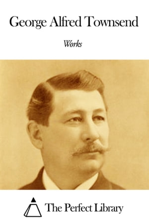 Works of George Alfred Townsend