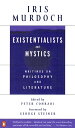 Existentialists and Mystics Writings on Philosophy and Literature