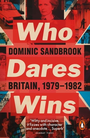 Who Dares Wins Britain, 1979-1982【電子書籍】 Dominic Sandbrook