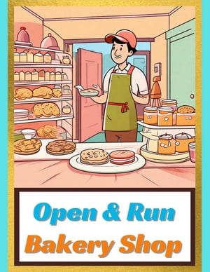 Open & Run Bakery Shop - Full Guide