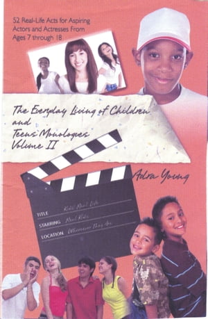 The Everyday Living of Children & Teens Monologues Volume II