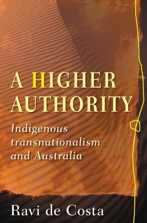 A Higher Authority: Indigenous Transnationalism and Australia