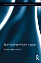 Sport and Body Politics in Japan【電子書籍】 Wolfram Manzenreiter