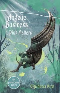 Angelic Business 1. Pink Matters (Young Adult Paranormal Series)