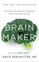 Brain Maker The Power of Gut Microbes to Heal and Protect Your Brain for Life