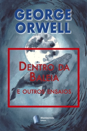 Dentro da Baleia e Outros EnsaiosŻҽҡ[ George Orwell ]
