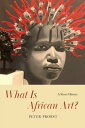 What Is African Art A Short History【電子書籍】 Peter Probst