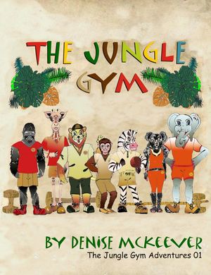 The Jungle Gym The Jungle Gym Adventures, #1Żҽҡ[ Denise McKeever ]