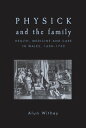 Physick and the family Health, medicine and care in Wales, 1600?1750【電子書籍】[ Alun...