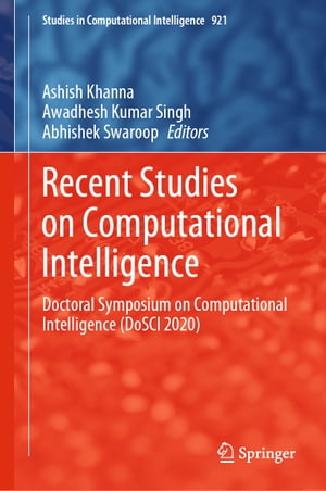 Recent Studies on Computational Intelligence Doctoral Symposium on Computational Intelligence (DoSCI 2020)Żҽҡ