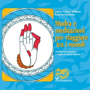 Mudra e meditazioni per viaggiare tra i mondi