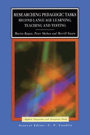 Researching Pedagogic Tasks Second Language Learning, Teaching, and Testing【電子書籍】 Martin Bygate