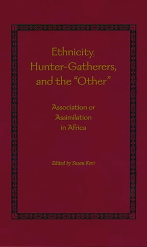 Ethnicity, Hunter-Gatherers, and the "Other"