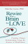 Rewire Your Brain for Love Creating Vibrant Relationships Using the Science of MindfulnessŻҽҡ[ Marsha Lucas Ph.D. ]