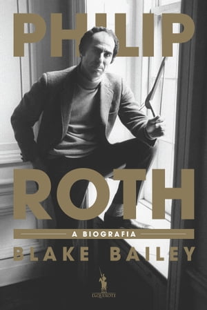 Philip Roth: A Biografia【電子書籍】 Blake Bailey