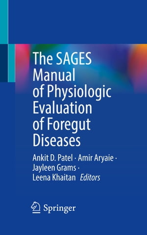 The SAGES Manual of Physiologic Evaluation of Foregut Diseases