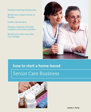 How to Start a Home-Based Senior Care Business