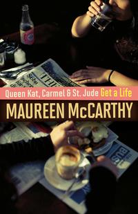 Queen Kat, Carmel and St Jude Get a Life【電子書籍】[ Maureen McCarthy ]