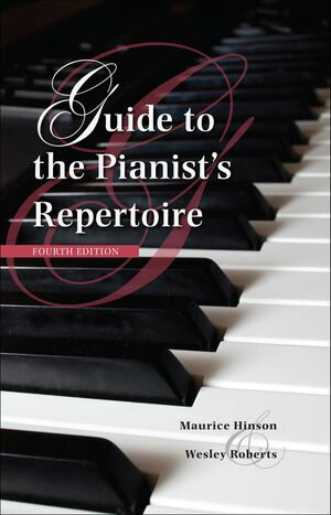 Guide to the Pianist's Repertoire【電子書籍】[ Maurice Hinson ]
