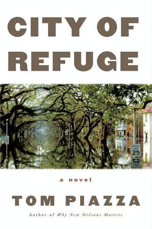 City of Refuge A Novel【電子書籍】[ Tom Piazza ]