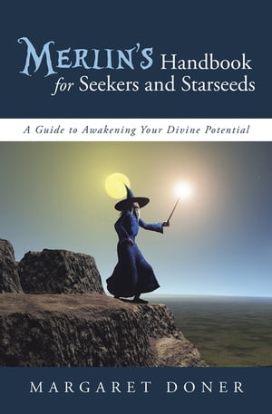 Merlin’s Handbook for Seekers and Starseeds