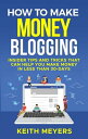 ŷKoboŻҽҥȥ㤨How To Make Money Blogging Insider Tips and Tricks That Can Help You Make Money In Less Than 30-DaysŻҽҡ[ Keith Meyers ]פβǤʤ127ߤˤʤޤ