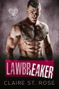 Lawbreaker (Book 2) War Hawks MC, 2【電子書籍】 Claire St. Rose