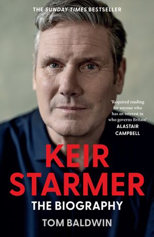 Keir Starmer: The Biography
