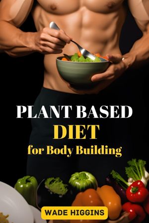 PLANT BASED DIET FOR BODY BUILDING