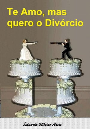 TE AMO MAS QUERO O DIVORCIO