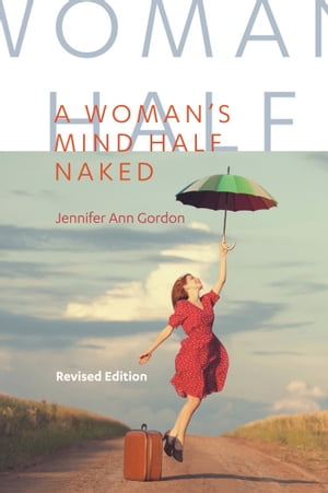 A WOMAN'S MIND HALF NAKED: Revised Edition